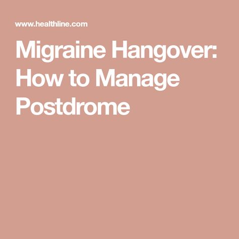 Migraine Hangover: How to Manage Postdrome Migraine Hangover, Hangover Headache, Migraine Triggers, Severe Migraine, Heavy Drinking, Migraine Attack, Head Pain, Feeling Nauseous, Light Sensitivity