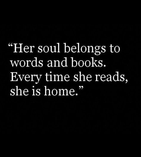 "Her soul belongs to words and books. Every time she reads, she is home." Reading Quotes, Book Quotes Love, Quotes About Books, Book Puns, Cărți Harry Potter, That 70s Show, Quotes For Book Lovers, Trendy Quotes, Book Memes