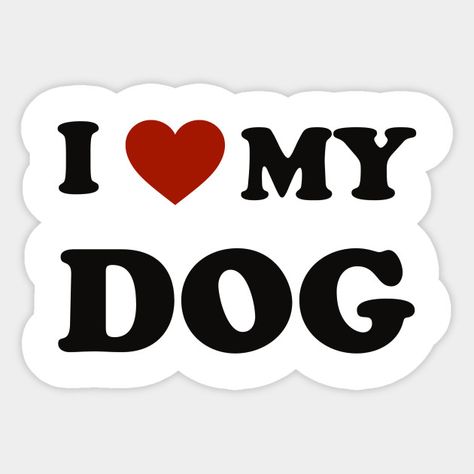 I Love My Dog Wallpaper, I Love Stickers, Dog Stickers Aesthetic, Funny Dog Stickers, Cute Dog Stickers, Dogs Stickers, I Love My Dogs, I Love You Puppy, Dog Marketing