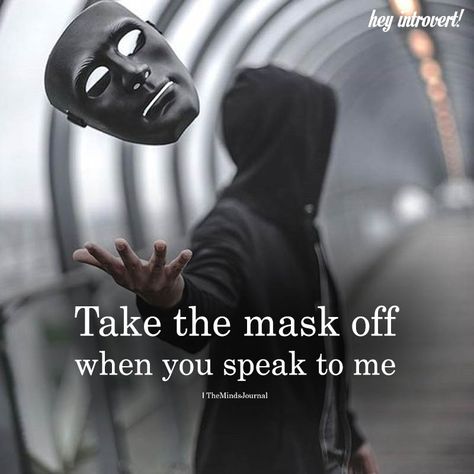 Task The Mask Off - https://themindsjournal.com/task-the-mask-off/ Mask Quotes, Life Choices Quotes, Introvert Quotes, Fantasy Quotes, Positive Attitude Quotes, Joker Quotes, The Mask, Amazing Quotes, Reality Quotes