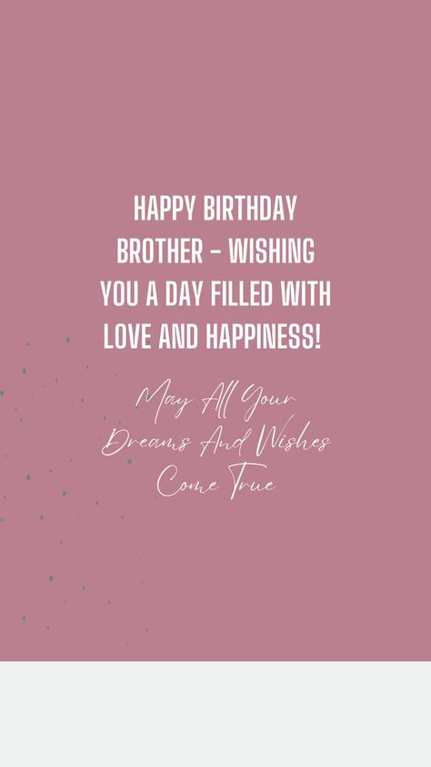 How To Wish Your Big Brother Happy Birthday, Cute Birthday Wishes For Brother, Wish You Happy Birthday Brother, Wishes To Brother Birthday, How To Wish Your Brother Happy Birthday, Birthday Wishes Brother Quotes, Brdy Wishes For Brother, Brother Happy Birthday Quotes, Wish For Brother