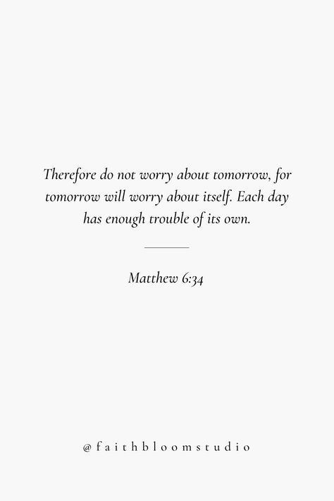 Bible Verse About Letting Go Moving On, Mathew 6 Verse 34, Bible Verse Matthew 6:34, Bible Verse About Faith In God, Bible Verse For Growth, Matthew Quotes Bible, Home Scripture Quotes, The Best Bible Verses, Best Scriptures To Live By