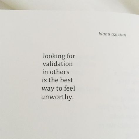 Seeking validation in the wrong places Life Motto, Quotes When Feeling Down, Male Validation, What If Quotes, Validation Quotes, Seeking Validation, Poems Quotes, Worth Quotes, Poem Quotes