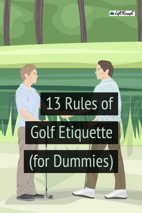 Don't be "that guy" on the course! Read these 13 tips and ensure you know the basics of golf etiquette. #theleftrough #golfetiquette #golftips Golf Terms, Golf Etiquette, Golf Baby, Golf Techniques, Golf Inspiration, Golf School, Golf Outing, Golf Drills, Golf Day