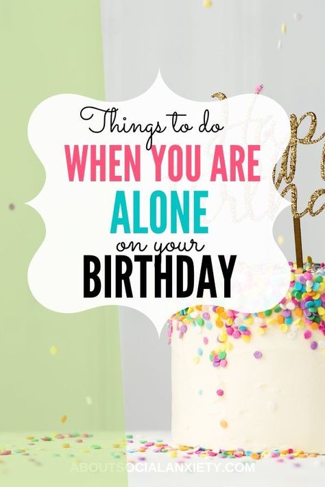 Lonely Birthday, Birthday Plan Ideas, Birthday Resolutions, Birthday Alone, 34th Birthday, 45th Birthday, Birthday Activities, Birthday Week, Happy 40th Birthday