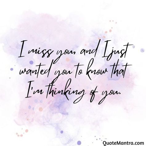 Thinking Of You Babe Quotes, I Just Wanted To Say I Love You, Thinking Of You I Love You, Thinking Of You And Missing You, Just Missing You Quotes, Missing You Friend Quotes, Thinking Of You For Her, I Am Thinking About You, I Miss You Friend Quotes