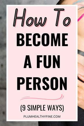 Humour, How To Be A More Fun Person, How To Be Fun Person, How To Become More Outgoing, How To Be More Friendly With People, How To Free Your Mind, How To Become More Powerful, How To Be Free Spirited, How To Be A More Interesting Person