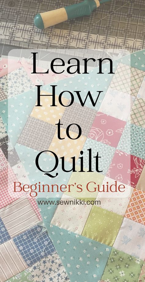 How to Learn How To Quilt: Beginner Quilting Guide - Sew Nikki Simple Quilts For Beginners Squares, Quilting Easy Beginner, Patchwork, Beginner Throw Quilt Patterns, Quilts Easy Beginner, Patchwork Quilting For Beginners, Learn How To Quilt, Beginner Quilting Tips, How To Quilt By Hand For Beginners