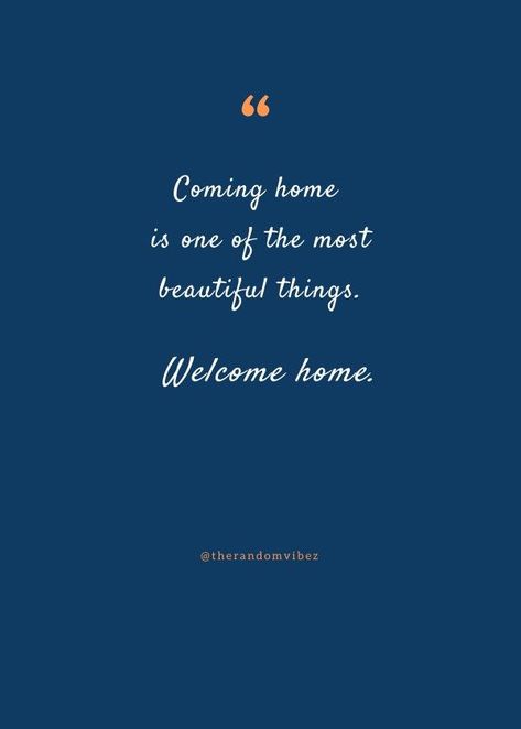 Coming Home Quotes Travel, Welcome To Your New Home Quotes, Return Home Quotes, Coming Back Home Quotes, Welcome Back Home Quotes, Welcome Home Messages, Welcome Home Quotes And Sayings, Back To Home Quotes, Love Home Quotes