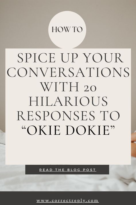 Do you ever get bored of saying the same old "Okie Dokie" to everything? Do you wish you had some more fun and creative ways to express your agreement or acceptance? Well, look no further because we have compiled a list of 20 hilarious responses to "Okie Dokie" that will make you and your friends laugh out loud. Whether you want to be witty, whimsical, sassy, or silly, we have a response for every occasion. Literary Characters, Feeling Scared, Slang Words, Agree With You, Okie Dokie, Can You Help Me, Friends Laughing, Laugh Out Loud, Feeling Sick