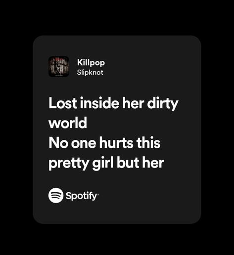 Lyrics, şarkı sözleri, Slipknot, Killpop, Spotify, Spotify Lyrics Slipknot Quotes Lyrics, Korn Quotes, Relatable Song Lyrics Spotify, Metal Song Lyrics, Emo Song Lyrics, Grunge Lyrics, Korn Lyrics, Slipknot Quotes