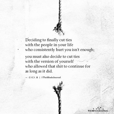 Deciding to finally cut ties with the people in your life Had Enough Quotes, Leaving Quotes, Toxic Family Quotes, Hurt By Friends, Enough Is Enough Quotes, Minds Journal, Loving Kindness, Outing Quotes, Cycling Quotes