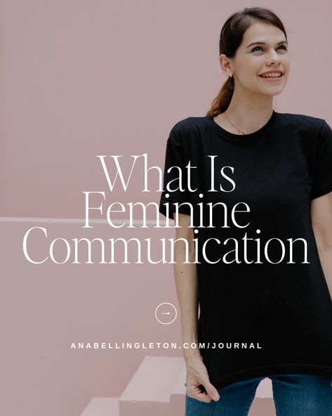 What is Feminine Communication? | Anabell Ingleton Feminine Behavior, Feminine Communication, Define Communication, Masculine Traits, Health Game, Give Directions, Masculine Energy, Forms Of Communication, Feminine Women