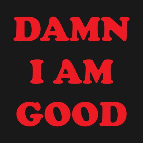 Check out this awesome 'DAMN+I+AM+GOOD' design on @TeePublic! Logos, I Am Good, Star Coloring Pages, Spotify Covers, Sticker Ideas, Self Quotes, Im Awesome, Adult Coloring Books, Funny Things