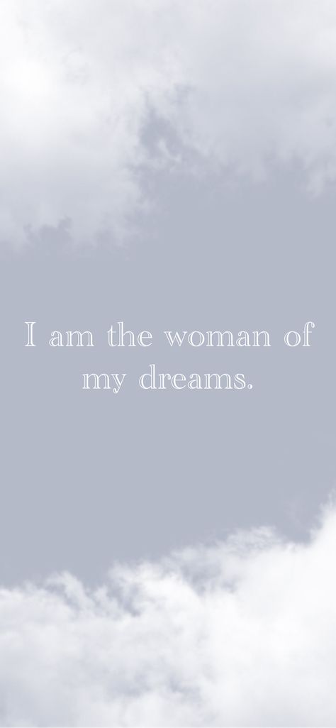 I Am My Dream Woman, I Am Perfect The Way I Am, Become The Woman Of Your Dreams, I Am Excited For The Future, I Am Magical Quotes, Dream Woman Quotes, I Am Brilliant, I Am Aligned With My Purpose, Becoming The Woman Of My Dreams