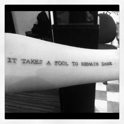 It takes a fool to remain sane tattoo Picture from Google. Winchester, It Takes A Fool To Remain Sane, Young Royals Tattoo Ideas, Young Royals Tattoo, Young Royals, Picture Tattoos, Pretty Quotes, It Takes, The Fool