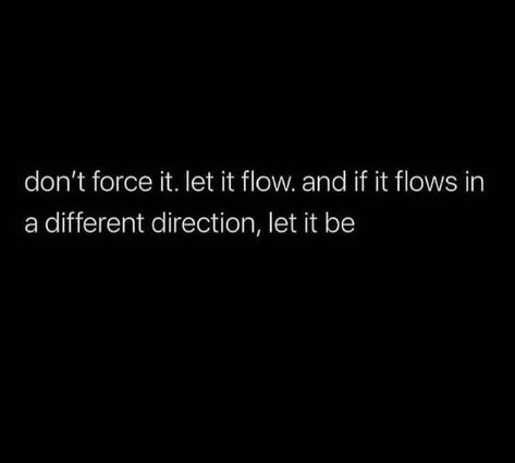 Flow Motivation Quote Love Self Reflection Relationship Friendship Never Force Someone To Be In Your Life, I Don't Force Myself On People, Don't Force Love Relationships, Don’t Force Anyone Quotes, Don’t Let Your Guard Down Quotes, Giving You Space Quotes, Don’t Force It Quote, Do Not Force Relationships, Not Forcing Relationships