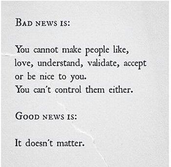 Good news is it doesn't matter Kunstjournal Inspiration, Good Quotes, Positive Quotes Motivation, Doesn't Matter, Quotable Quotes, Bad News, Infp, Great Quotes, Mantra
