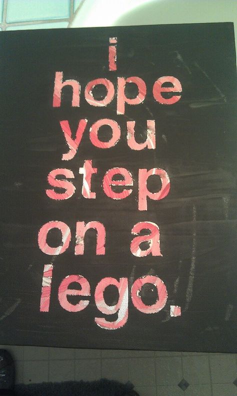 I hope you step on a lego Funny Stuff, Funny, Step On A Lego, I Hope You, Words Of Wisdom, Lego, Keep Calm Artwork, I Hope, Neon Signs