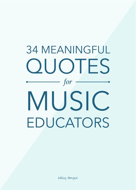 34 Meaningful Quotes for Music Educators inspiring quotes for music teachers, quotes for music educators, music teaching, teaching quotes, music education Music Quotes For Classroom, Music And Art Quotes, Mr Hollands Opus Quotes, Musical Quotes Inspirational, Piano Quotes Inspirational, Music Sayings Quotes, Piano Teacher Quotes, Piano Composers, Music Teacher Quotes