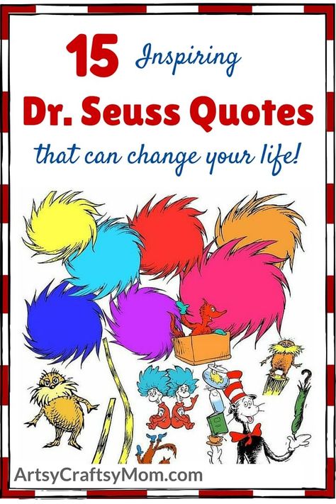 Dr Seuss Quotes Life, Secular Quotes, Dr Seuss Printables, Kindergarten Quotes, Dr Suess Quotes, Dr Seuss Art, Back To School Quotes, Dr Seuss Crafts, Birthday Quotes Inspirational