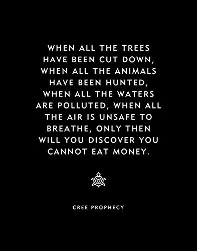 Native American Quote "Cree Prophecy" Home Decor Print Wa... Native American Way Of Life, Cree Culture, Native American Quotes Wisdom, American Phrases, Thinker Quotes, Native American Prophecies, Native Quotes, Native American Hair, Proud Quotes