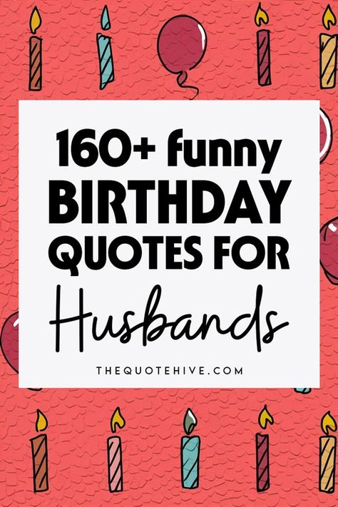 funny birthday quotes and funny birthday greetings for husband Funny Husband Birthday Quotes, Happy Birthday For Husband, Birthday Greetings For Husband, Birthday Husband Quotes, Funny Birthday Greetings, Self Birthday Quotes, Birthday For Husband, Birthday Quotes Kids, Funny Birthday Quotes