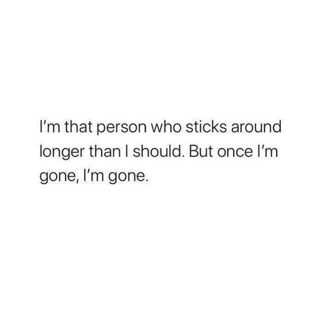 But once I'm gone, I'm gone..😐 Boyfriend Quotes, Im Gone Quotes, Standards Quotes, Done Quotes, Go For It Quotes, Being Used Quotes, Quotes About Everything, Quotes For Book Lovers, Feeling Used Quotes