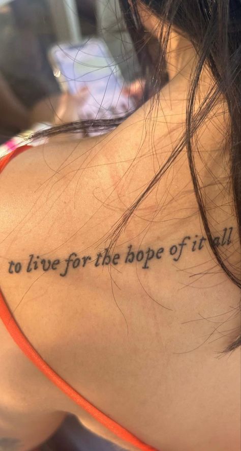 to live for the hope of it all Small Tattoos, Live For The Hope Of It All Tattoo, For The Hope Of It All Tattoo, To Live For The Hope Of It All Tattoo, Hope Of It All Tattoo, The Hope, Tattoo Inspo, Piercing Tattoo, All Tattoos