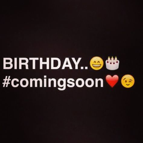 Click to share on Facebook My Birthday Is Coming Soon Funny, Your Birthday Is Coming Soon, Bday Coming Soon Quotes, My Birthday Coming Soon Quotes, Coming Soon Birthday Wishes, Birthday Coming Soon Quotes, Coming Soon My Birthday, Happy Birthday Coming Soon, My Birthday Is Coming Soon