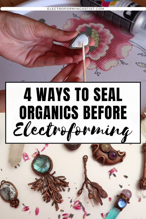 Read this post to discover how to seal your organics before electroforming! This is a very important step in the process, so don't miss it! #electroforming #electroformingtips #electroformingjewelry How To Electroform Jewelry, Electroformed Jewelry Tutorial, Saudering Jewelry Diy, Electroforming Tutorial, Electroplating Jewelry, Electroforming Jewelry, Electroplated Jewelry, Electroplating Diy, Etching Metal