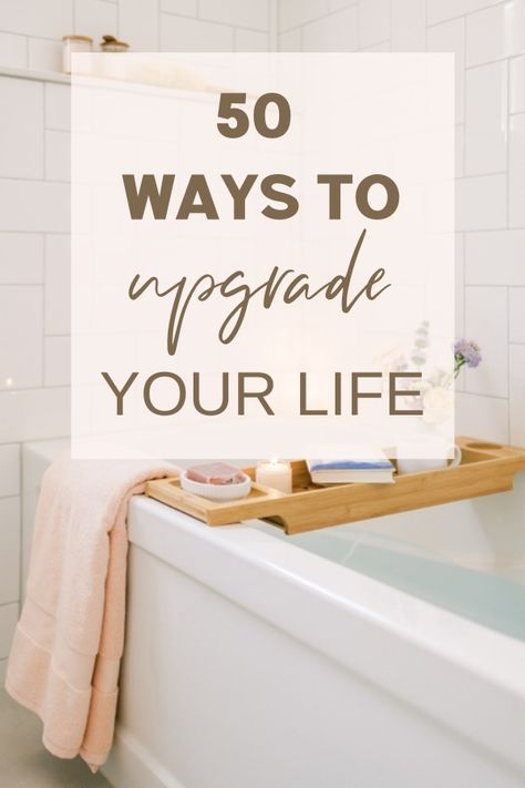 50 ways to upgrade your life Organisation, Upgrade Your Life Tips, Elevate My Life, How To Better My Life, Ways To Upgrade Your Life, Uplevel Your Life, Life Goals For Women, Planning Your Life, How To Upgrade Your Life