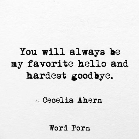 You will always be my favorite hello and hardest goodbye Goodbye Love Quotes, Saying Goodbye Quotes, Goodbye Quotes For Him, Best Farewell Quotes, Quotes Goodbye, Kombinasi Font, Hardest Goodbye, Farewell Quotes, Goodbye Quotes