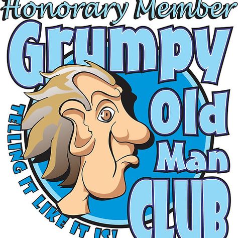 Grumpy Old Man Club - Honorary Member Grumpy Old Man, Old Guy, Lifetime Achievement Award, Grumpy Old Men, Creative Graphic Design, Mens Club, Old Men, Old Man, Vault Boy