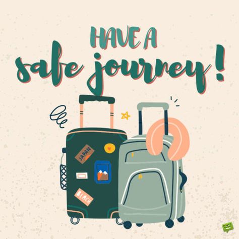 Have A Safe Journey Wishes, Safe Journey Wishes, Safe Flight Wishes, Happy Journey Quotes, Happy And Safe Journey, Staycation Quotes, Have A Safe Journey, Safe Travels Quote, Safe Quotes