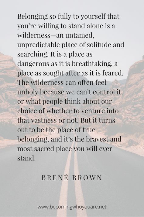 Click to read a review of Braving the Wilderness and discover more inspiring Brené Brown quotes Brené Brown, Braving The Wilderness, Brené Brown Quotes, Brown Quotes, Brene Brown Quotes, Daring Greatly, Brene Brown, The Wilderness, What’s Going On