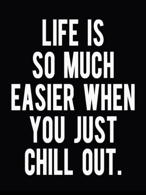 LIFE IS SO MUCH EASIER WHEN YOU JUST CHILL OUT. Chill Out Quotes, Chill Quotes Good Vibes, Relaxing Quotes, Chill Quotes, Relax Quotes, Clever Captions For Instagram, Clever Captions, Vibe Quote, Dope Quotes