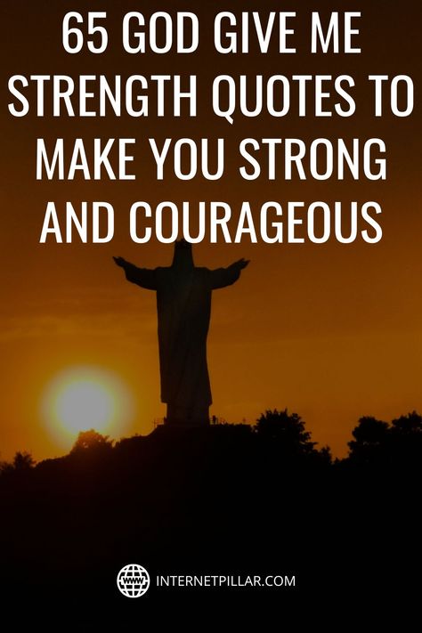 65 God Give Me Strength Quotes to Make You Strong and Courageous - #quotes #bestquotes #dailyquotes #sayings #captions #famousquotes #deepquotes #powerfulquotes #lifequotes #inspiration #motivation #internetpillar Bible Quote Strength, Strength And Positivity Quotes, God Is Your Strength Quotes, God Uplifting Quotes, Quotes For Courage And Strength, Encouraging Poems Inspiration, Gods Words Quotes, Inspirational Quotes For Strength, God And Strength Quotes