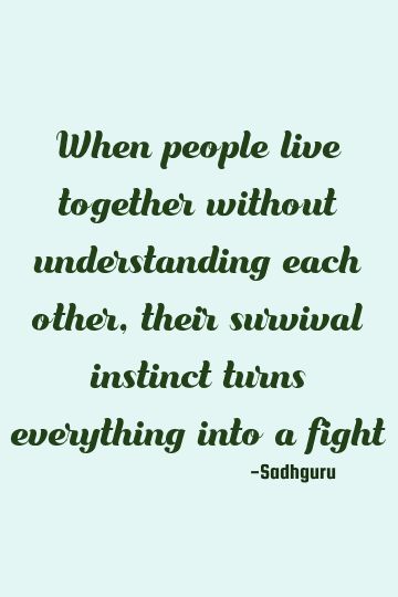 When people live together without understanding each other, their survival instinct turns everything into a fight    #relationship #survival #fight Toxic For Each Other Quotes, Instinct Quotes, Path Of Least Resistance, Empowered Empath, Bruce Lipton, Wise Advice, True Statements, Live Together, Survival Instinct