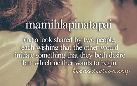 Mamihlapinatapai (n,) A look shared by two people, each wishing that the other would initiate something that they both desire but which neither wants to begin. Humour, Find A Word, Teen Dictionary, Descriptive Words, Unusual Words, Word Definitions, Rare Words, Words To Use, Special Words