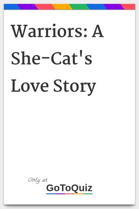 "Warriors: A She-Cat's Love Story" My result: Goldenheart Warrior Cat Story Ideas, Warrior Cats Character Design, Warrior Cats Crafts, Warrior Cat Comics, Warrior Cats Quizzes, Warrior Cats Ships, Warrior Cats Quiz, Warrior Cat Art, Warrior Cats Challenge