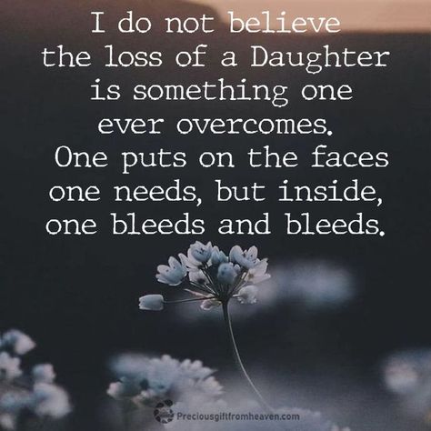 Missing My Daughter Quotes, My Daughter In Heaven, Miss My Daughter, Missing My Daughter, Daughter In Heaven, Memory Quotes, I Miss My Daughter, Everybody Hurts, In Loving Memory Quotes