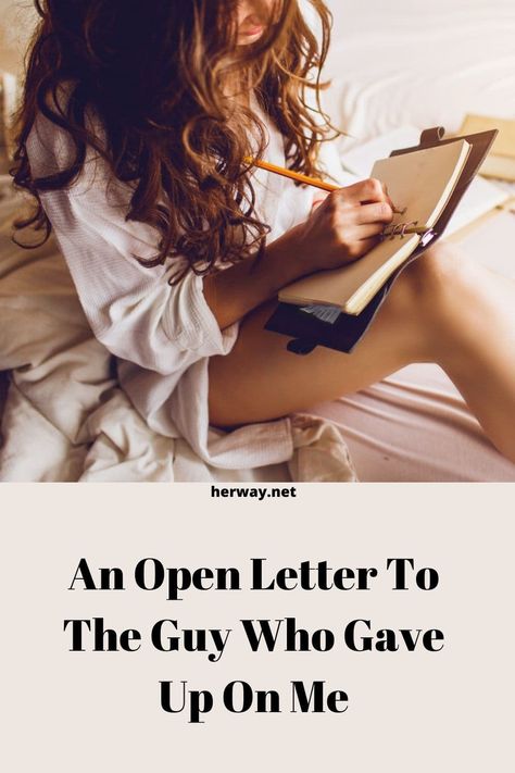 An Open Letter To The Guy Who Gave Up On Me Letter To The Man Who Treated Me As An Option, Goodbye Letter To Husband After Divorce, Open Letter To My Ex Boyfriend, Letter To The Man Who Broke Me, Closure Letter To Ex Boyfriend, Letter To Him After Breakup, Letter After Breakup, Letter To Ex Boyfriend To Get Him Back, Divorce Letter To Husband