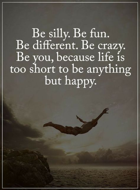 Be Yourself Quotes Be silly be fun be different. Be crazy. Be you, because life is too short to be anything but happy Silly Quotes, Be Silly, Love Anniversary Quotes, Crazy Quotes, Short Inspirational Quotes, Life Is Too Short, Motivational Quotes For Life, A Quote, Too Short