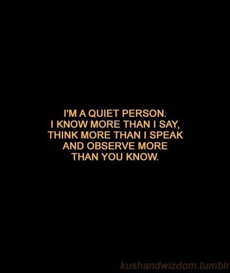 I See More Than You Think Quotes, How To Be A More Quiet Person, How To Be Quiet Person, Keeping To Myself, Being Quiet, Quiet Person, Keep To Myself, Keep Quiet, Be Quiet