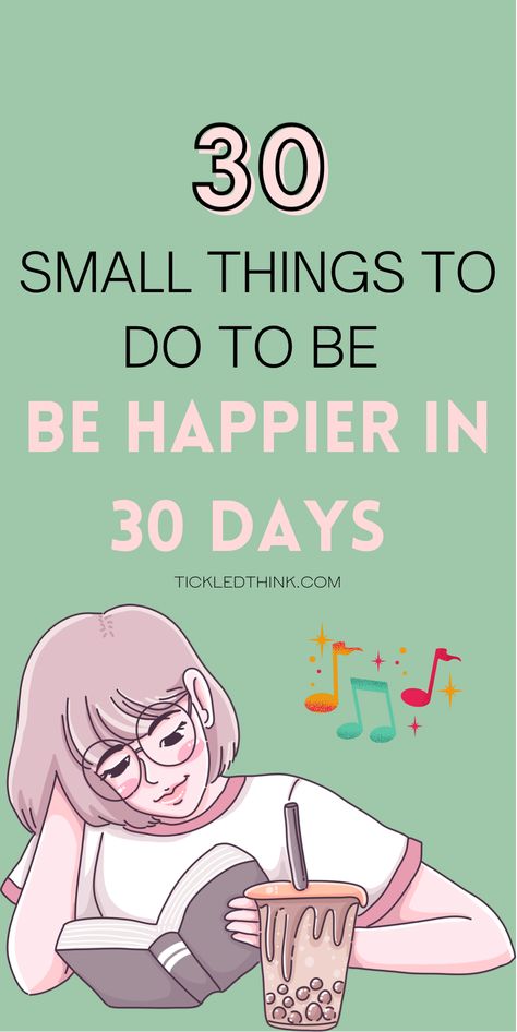 30 Small things to do to be happier in 30 days Self Help Skills, How To Be Cute, How To Change Your Life, Happiness Advice, 30 Day Happiness Challenge, Ways To Be Happy, Happiness Tips, Challenges To Do, Happiness Challenge