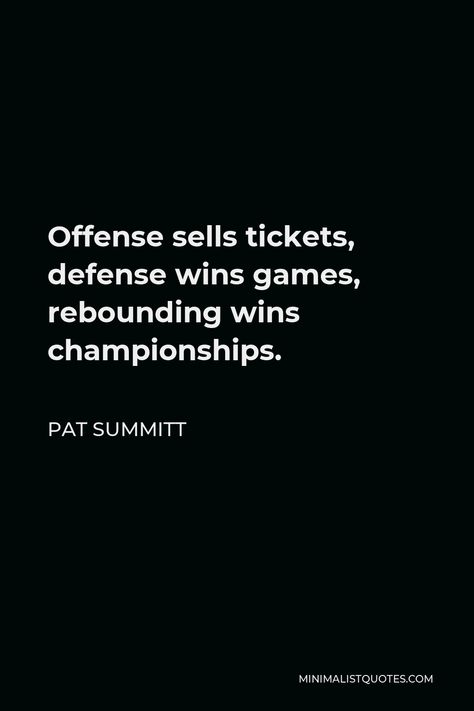 Basketball Defense Quotes, Offenses Quotes, Pat Summitt Quotes, Rebound Quotes, Defense Quotes, Champion Quotes, Pat Summitt, Balls Quote, Winning Quotes