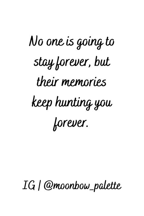 Bittersweet Quotes Memories, Memorable Quotes Memories, No One Stays Forever Quotes, Wallpaper Poetry, Qoutes About Me, Priorities Quotes, Stay Forever, Forever Quotes, Writing Therapy