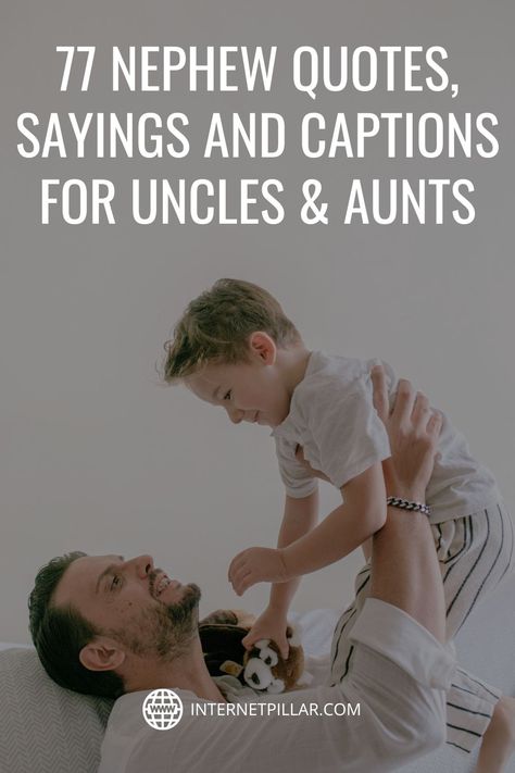 77 Nephew Quotes, Sayings and Captions for Uncles & Aunts - #quotes #bestquotes #dailyquotes #sayings #captions #famousquotes #deepquotes #powerfulquotes #lifequotes #inspiration #motivation #internetpillar Aunt And Nephew Captions, Auntie Duties Quotes, Uncle And Nephew Quotes, Auntie Nephew Quotes, Masi Nephew Captions, Quotes About Nephews Aunt Love, New Nephew Quotes Aunt, Funny Nephew Quotes, Bond Between Aunt And Nephew Quotes