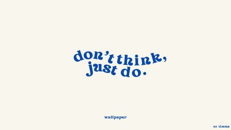 text: don't think, just do. 

(quote from top gun maverick) Minimalistic Desktop Wallpaper, Laptop Wallpaper Quotes, Computer Desktop Wallpaper, Desktop Wallpaper Quotes, Desktop Wallpaper Macbook, Blue Quotes, L Wallpaper, Cute Laptop Wallpaper, Computer Wallpaper Desktop Wallpapers